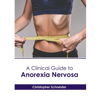预订 A Clinical Guide to Anorexia Nervosa: 9781639278367
