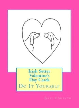预订 Irish Setter Valentine’s Day Cards: Do It Yourself: 9781523301904