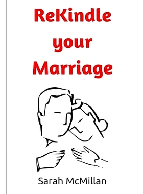 预订 Rekindle your Marriage: How to Save your Marriage with your Husband and Build a Thriving Relationship Full of Joy a