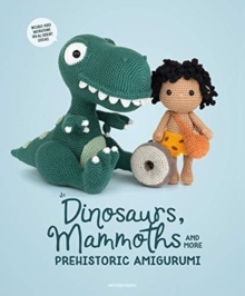【预订】Dinosaurs, Mammoths and More Prehistoric Amigurumi: Unearth 14 Awesome Designs