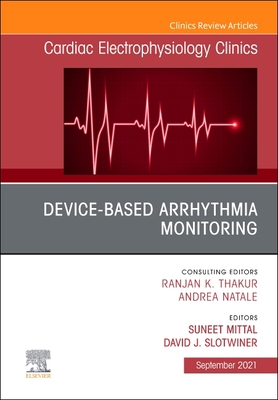 【预订】Device-Based Arrhythmia Monitoring, an Issue of Cardiac Electrophysiology Clinics, 13 9780323897228
