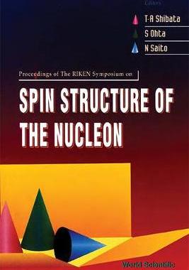 【预订】SPIN STRUCTURE OF THE NUCLEON - PROCEEDINGS OF THE THE RIKEN SYMPOSIUM