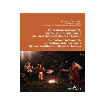 [预订]Surréalisme intemporel, surréalisme international : quelques châteaux étoilés en Europe 9782875747693