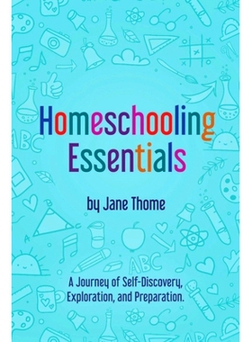 预订 Homeschooling Essentials: A Journey of Self-Discovery, Exploration, and Preparation: 9798860282964