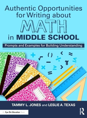 预订 Authentic Opportunities for Writing about Math in Middle School: Prompts and Examples for Building Understanding 中