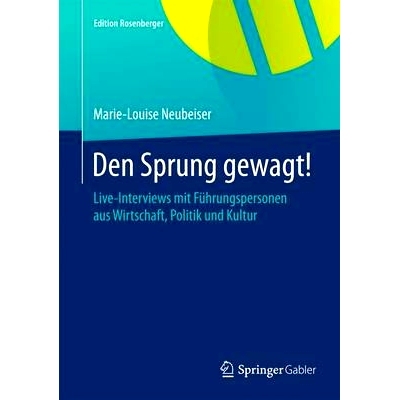 预订 Den Sprung gewagt!: Live-Interviews mit Führungspersonen aus Wirtschaft, Politik und Kultur 勇于前进！-商界，政界