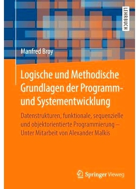 预订 Logische Und Methodische Grundlagen Der Programm- Und Systementwicklung: Datenstrukturen, Funktionale, Sequenzielle