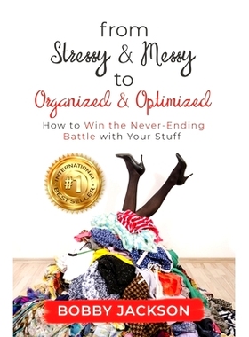 预订 From Stressy & Messy to Organized & Optimized: How to Win the Never Ending Battle With Your Stuff: 9780578617770