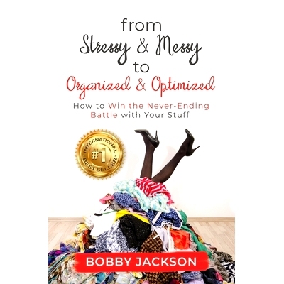 预订 From Stressy & Messy to Organized & Optimized: How to Win the Never Ending Battle With Your Stuff: 9780578617770