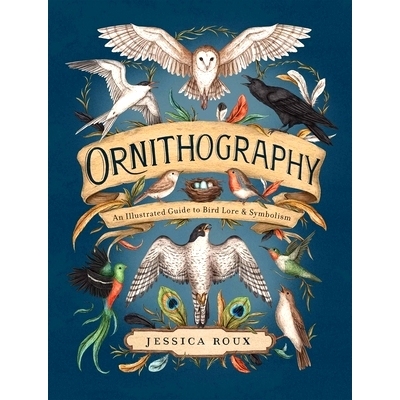 预订 Ornithography: An Illustrated Guide to Bird Lore & Symbolism Volume 2: 9781524888770
