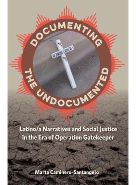 预订 Documenting the Undocumented: Latino/A Narratives and Social Justice in the Era of Operation Gatekeeper 不在正式文
