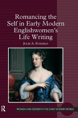 【预订】Romancing the Self in Early Modern Englishwomen’s Life Writing