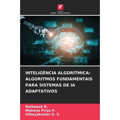 预订 INTELIGÊNCIA ALGORÍTMICA: ALGORITMOS FUNDAMENTAIS PARA SISTEMAS DE IA ADAPTATIVOS: DE: 9786209321702