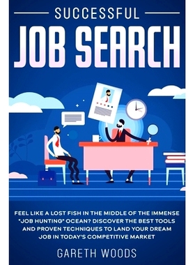 预订 Successful Job Search: Feel Like a Lost Fish in The Middle of the Immense 