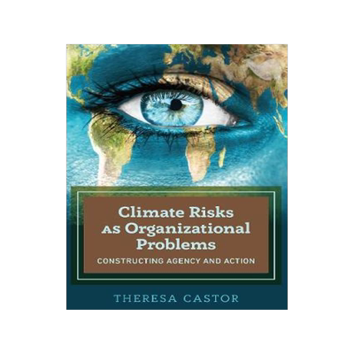 [预订]Climate Risks as Organizational Problems: Constructing Agency and Action 9781433133350