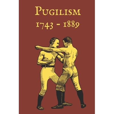 预订 Pugilism 1743 - 1889: A Compendium of Traditional English Bare-Knuckle Boxing and Its Application to Bayonet Fighti