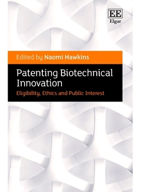 预订 Patenting Biotechnical Innovation: Eligibility, Ethics and Public Interest 为生物技术创新申请专利: 9781800884403