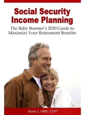 预订 Social Security Income Planning: The Baby Boomer’s 2022 Guide to Maximize Your Retirement Benefits 社会保障收入计