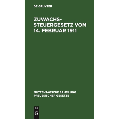 预订 Zuwachssteuergesetz vom 14. Februar 1911: Text-Ausgabe mit ausführlichem Sachregister: 9783111157658