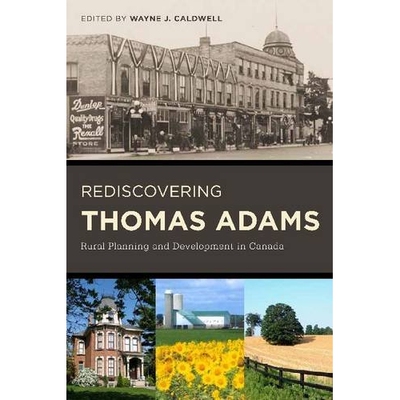 预订 Rediscovering Thomas Adams: Rural Planning and Development in Canada (Revised) 重新发现汤姆斯亚当斯：加拿大乡村规划