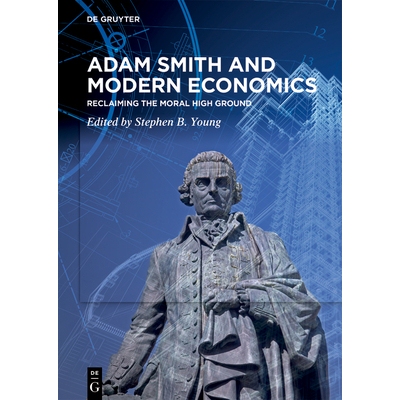 预订 Adam Smith and Modern Economics: Reclaiming the Moral High Ground 9783111575384