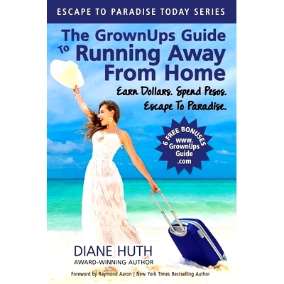 预订 The GrownUps Guide To Running Away From Home: Earn Dollars. Spend Pesos. Escape To Paradise.: 9781737410805