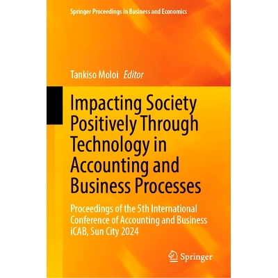 预订 Impacting Society Positively Through Technology in Accounting and Business Processes: Proceedings of the 5th Intern