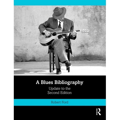 预订 A Blues Bibliography: Second Edition: Volume 2 蓝调书目：美国黑人音乐体裁的国际文学 第2版补编: 9781138303744