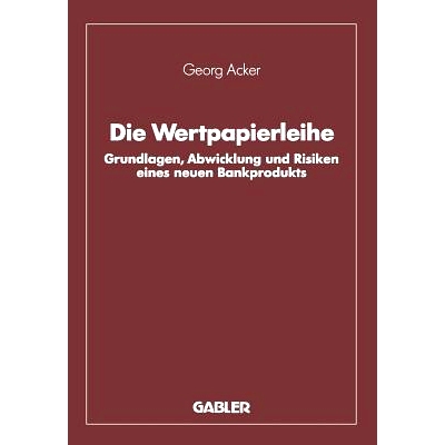 预订 Die Wertpapierleihe: Grundlagen, Abwicklung und Risiken eines neuen Bankprodukts: 9783663021193
