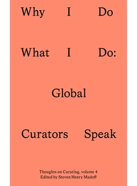 预订 Why I Do What I Do: Global Curators Speak 我为何而作: 全球策展人自白: 9781915609526