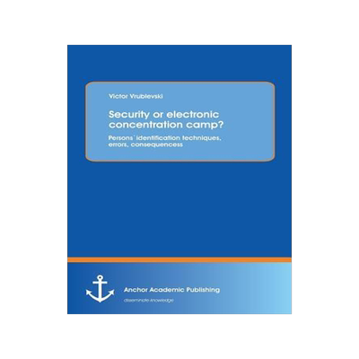 [预订]Security or electronic concentration camp? Persons` identification techniques, errors, consequences 9783954892686