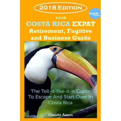 预订 Your Costa Rica Expat Retirement and Escape Guide: The Tell-It-Like-It-Is Guide 2018 Edition: 9781720587491