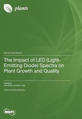[预订]The Impact of LED (Light-Emitting Diode) Spectra on Plant Growth and Quality 9783036586410