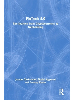 预订 FinTech 5.0: The Journey from Cryptocurrency to Neobanking 金融科技5.0：从加密货币到新银行的旅程: 9781032636405