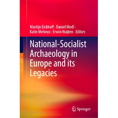 预订 National-Socialist Archaeology in Europe and its Legacies 欧洲国家社会主义考古及其遗产: 9783031280238