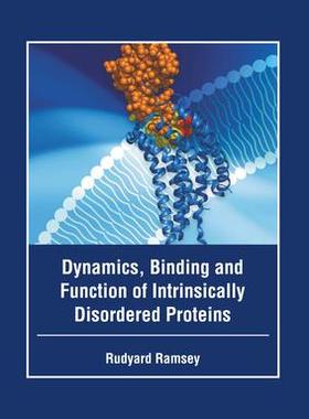 [预订]Dynamics, Binding and Function of Intrinsically Disordered Proteins 9781646465712