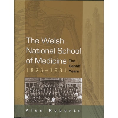 预订 The Welsh National School of Medicine,1893-1931: The Cardiff Years 威尔士国立医学院: 9780708321744