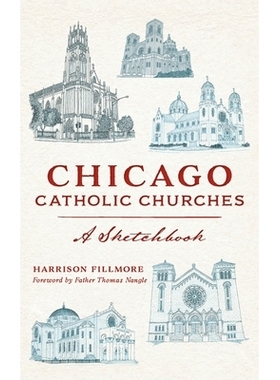 预订 Chicago Catholic Churches: A Sketchbook 芝加哥天主教堂：速写本: 9781540251299