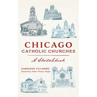 预订 Chicago Catholic Churches: A Sketchbook 芝加哥天主教堂：速写本: 9781540251299