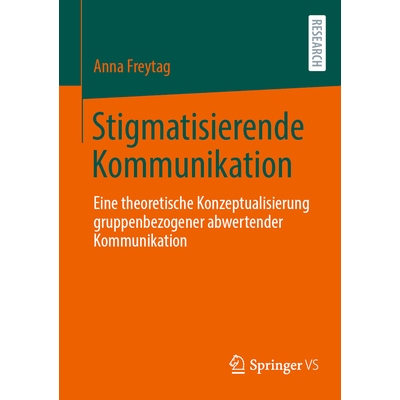 预订 Stigmatisierende Kommunikation: Eine Theoretische Konzeptualisierung Gruppenbezogener Abwertender Kommunikation: 97