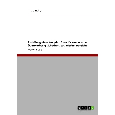 预订 Erstellung einer Webplattform für kooperative Überwachung sicherheitstechnischer Bereiche: 9783640764211