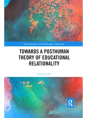 预订 Towards a Posthuman Theory of Educational Relationality 走向后人类的教育关系理论: 9780367489151