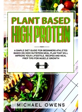 预订 Plant Based High Protein: A Simple Diet guide for Beginners Athletes, based on 2020 nutrition Meal Plan that will i