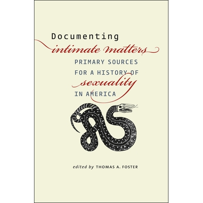 预订 Documenting Intimate Matters: Primary Sources for a History of Sexuality in America 记录亲密事项：美国性行为历史的