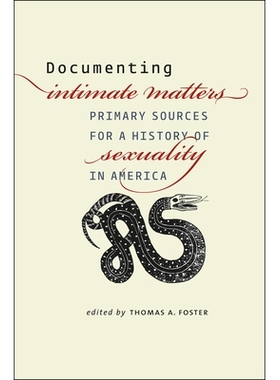 预订 Documenting Intimate Matters: Primary Sources for a History of Sexuality in America 记录亲密事项：美国性行为历史的