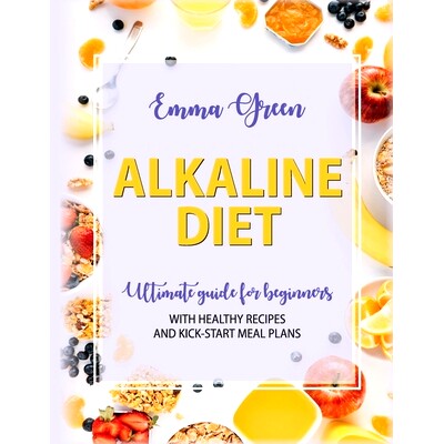 预订 Alkaline Diet: Ultimate Guide for Beginners with Healthy Recipes and Kick-Start Meal Plans