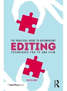 预订 The Practical Guide to Documentary Editing: Techniques for TV and Film 纪录片剪辑实用指南：电视和电影的技术: 978113