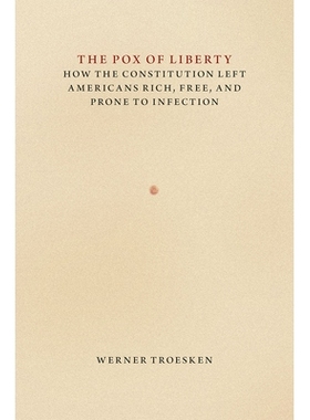 预订 The Pox of Liberty: How the Constitution Left Americans Rich, Free, and Prone to Infection 自由的脓疱：宪法是如何使