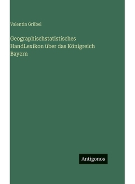 预订 Geographischstatistisches HandLexikon über das Königreich Bayern: 9783386186919