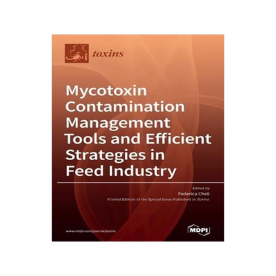 [预订]Mycotoxin Contamination Management Tools and Efficient Strategies in Feed Industry 9783039430109